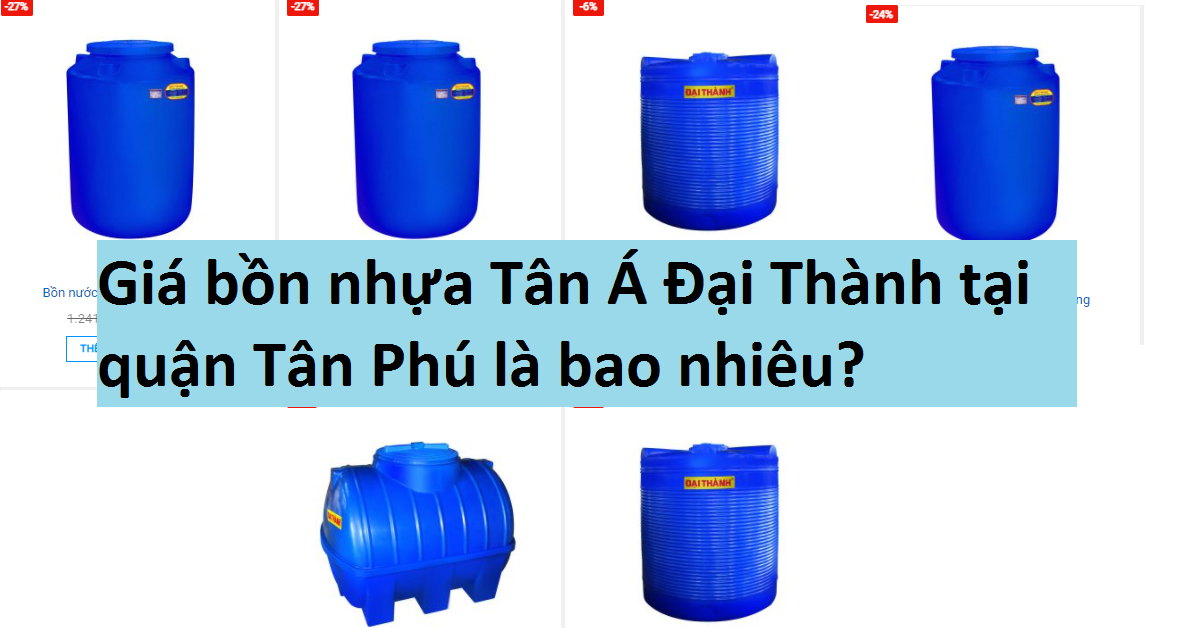 Giá bồn nhựa Tân Á Đại Thành tại Quận Tân Phú là bao nhiêu?