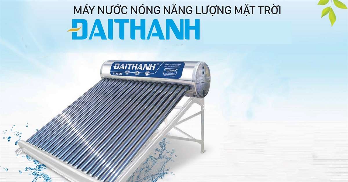 Chọn mua máy nước nóng năng lượng mặt trời Đại Thành tại Quận 12 chất lượng cao, giá tốt